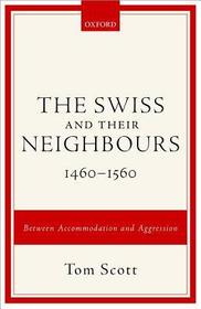 The Swiss and their Neighbours, 1460-1560: Between Accommodation and Aggression