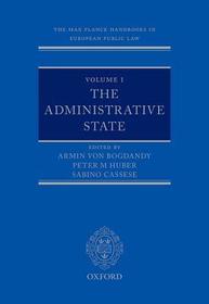 The Max Planck Handbooks in European Public Law: Volume I: The Administrative State
