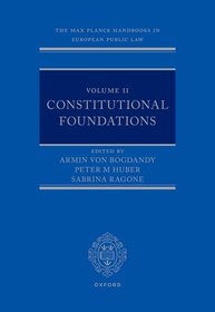 The Max Planck Handbooks in European Public Law: Volume II: Constitutional Foundations