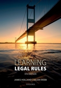 Learning Legal Rules: A Students' Guide to Legal Method and Reasoning Learning Legal Rules: A Students' Guide to Legal Method and Reasoning