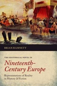 The Historical Novel in Nineteenth-Century Europe: Representations of Reality in History and Fiction