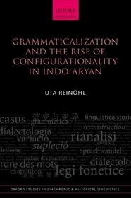 Grammaticalization and the Rise of Configurationality in Indo-Aryan