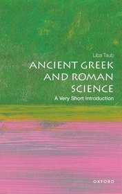 Ancient Greek and Roman Science: A Very Short Introduction Ancient Greek and Roman Science: A Very Short Introduction