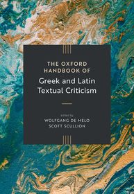 The Oxford Handbook of Greek and Latin Textual Criticism
