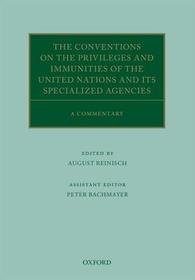 The Conventions on the Privileges and Immunities of the United Nations and its Specialized Agencies: A Commentary