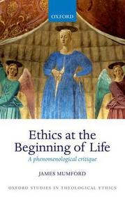 Ethics at the Beginning of Life: A phenomenological critique