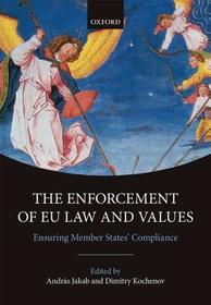 The Enforcement of EU Law and Values: Ensuring Member States' Compliance