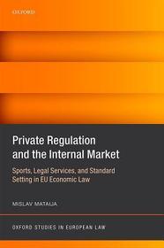 Private Regulation and the Internal Market: Sports, Legal Services, and Standard Setting in EU Economic Law