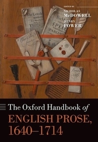 The Oxford Handbook of English Prose, 1640-1714 The Oxford Handbook of English Prose, 1640-1714