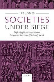 Societies Under Siege: Exploring How International Economic Sanctions (Do Not) Work