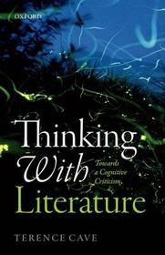 Thinking with Literature: Towards a Cognitive Criticism Thinking with Literature: Towards a Cognitive Criticism