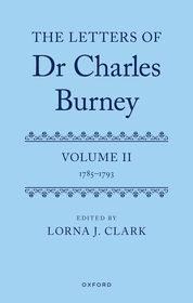 The Letters of Dr Charles Burney: Volume II: 1785-1793