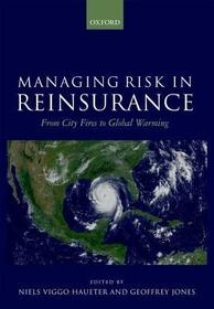 Managing Risk in Reinsurance: From City Fires to Global Warming Managing Risk in Reinsurance: From City Fires to Global Warming