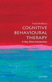 Cognitive Behavioural Therapy: A Very Short Introduction