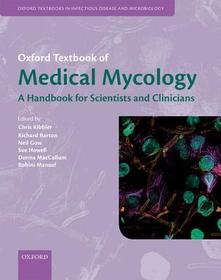 Oxford Textbook of Medical Mycology: A Guide for Scientists and Clinicians