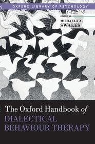 The Oxford Handbook of Dialectical Behaviour Therapy: Shortlisted for the Psychiatry category of the British Medical Association Book Awards 2019