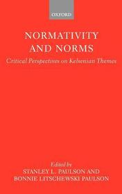 Normativity and Norms: Critical Perspectives on Kelsenian Themes