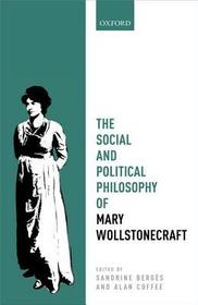 The Social and Political Philosophy of Mary Wollstonecraft