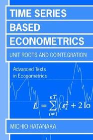 Time-Series-Based Econometrics: Unit Roots and Co-integrations