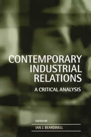 Contemporary Industrial Relations: A Critical Analysis