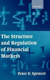 The Structure and Regulation of Financial Markets