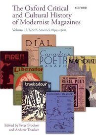 The Oxford Critical and Cultural History of Modernist Magazines: Volume II: North America 1894-1960 The Oxford Critical and Cultural History of Modernist Magazines: Volume II: North America 1894-1960