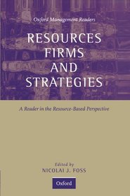 Resources, Firms, and Strategies: A Reader in the Resource-Based Perspective