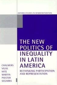 The New Politics of Inequality in Latin America: Rethinking Participation and Representation