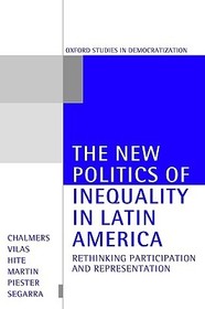 The New Politics of Inequality in Latin America: Rethinking Participation and Representation