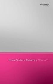 Oxford Studies in Metaethics 11