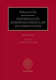 Bellamy & Child: Materials on European Union Law of Competition: 2016 Edition