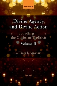 Divine Agency and Divine Action, Volume II: Soundings in the Christian Tradition