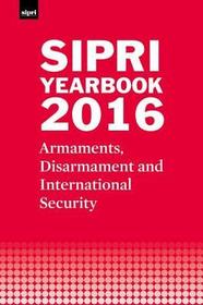 SIPRI Yearbook 2016: Armaments, Disarmament and International Security