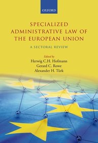 Specialized Administrative Law of the European Union: A Sectoral Review Specialized Administrative Law of the European Union: A Sectoral Review