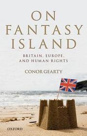On Fantasy Island: Britain, Europe, and Human Rights On Fantasy Island: Britain, Europe, and Human Rights