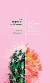 The Origins of Unfairness: Social Categories and Cultural Evolution The Origins of Unfairness: Social Categories and Cultural Evolution