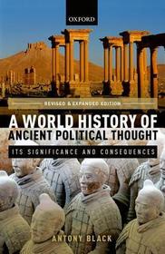 A World History of Ancient Political Thought: Its Significance and Consequences
