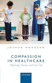 Compassion in Healthcare: Pilgrimage, Practice, and Civic Life