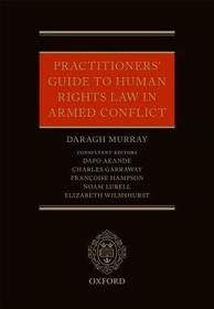 Practitioners' Guide to Human Rights Law in Armed Conflict