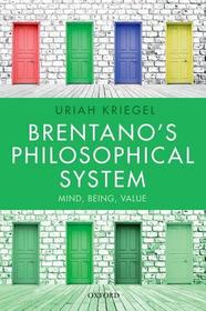 Brentano's Philosophical System: Mind, Being, Value