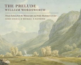 William Wordsworth: The Prelude, 1805: Edited from the Manuscripts and Illustrated, with an Introduction, Maps, Notes, Glosses, and Chronology