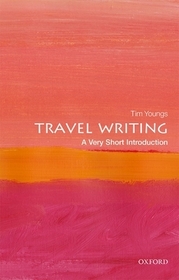 Travel Writing: A Very Short Introduction: A Very Short Introduction