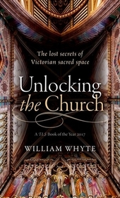 Unlocking the Church: The lost secrets of Victorian sacred space
