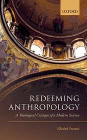 Redeeming Anthropology: A Theological Critique of a Modern Science