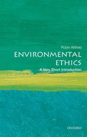 Environmental Ethics: A Very Short Introduction Environmental Ethics: A Very Short Introduction