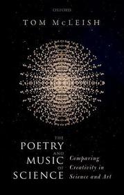 The Poetry and Music of Science: Comparing Creativity in Science and Art