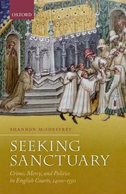 Seeking Sanctuary: Crime, Mercy, and Politics in English Courts, 1400-1550