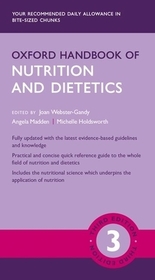 Oxford Handbook of Nutrition and Dietetics: The Essential Guide for the Nutritional and Dietary Care of Patients and Populations Oxford Handbook of Nutrition and Dietetics: The Essential Guide for the Nutritional and Dietary Care of Patients and Populations