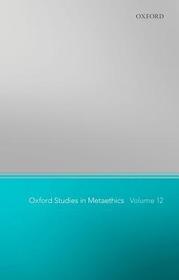 Oxford Studies in Metaethics 12