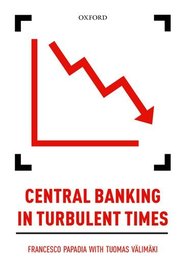 Central Banking in Turbulent Times Central Banking in Turbulent Times